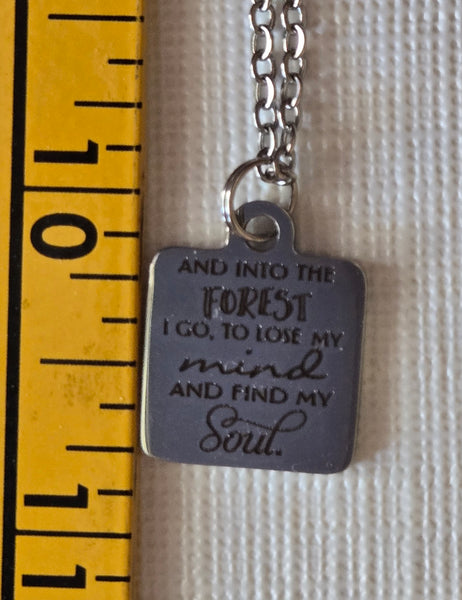 "Into The Forest I go To Lose My Mind & Find My Soul" Pendant Stainless Steel Chain R